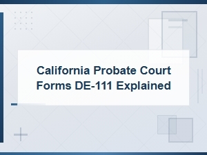 How to Fill Out California Probate Form De-111