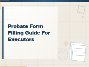 Probate Form Guide for Executors
